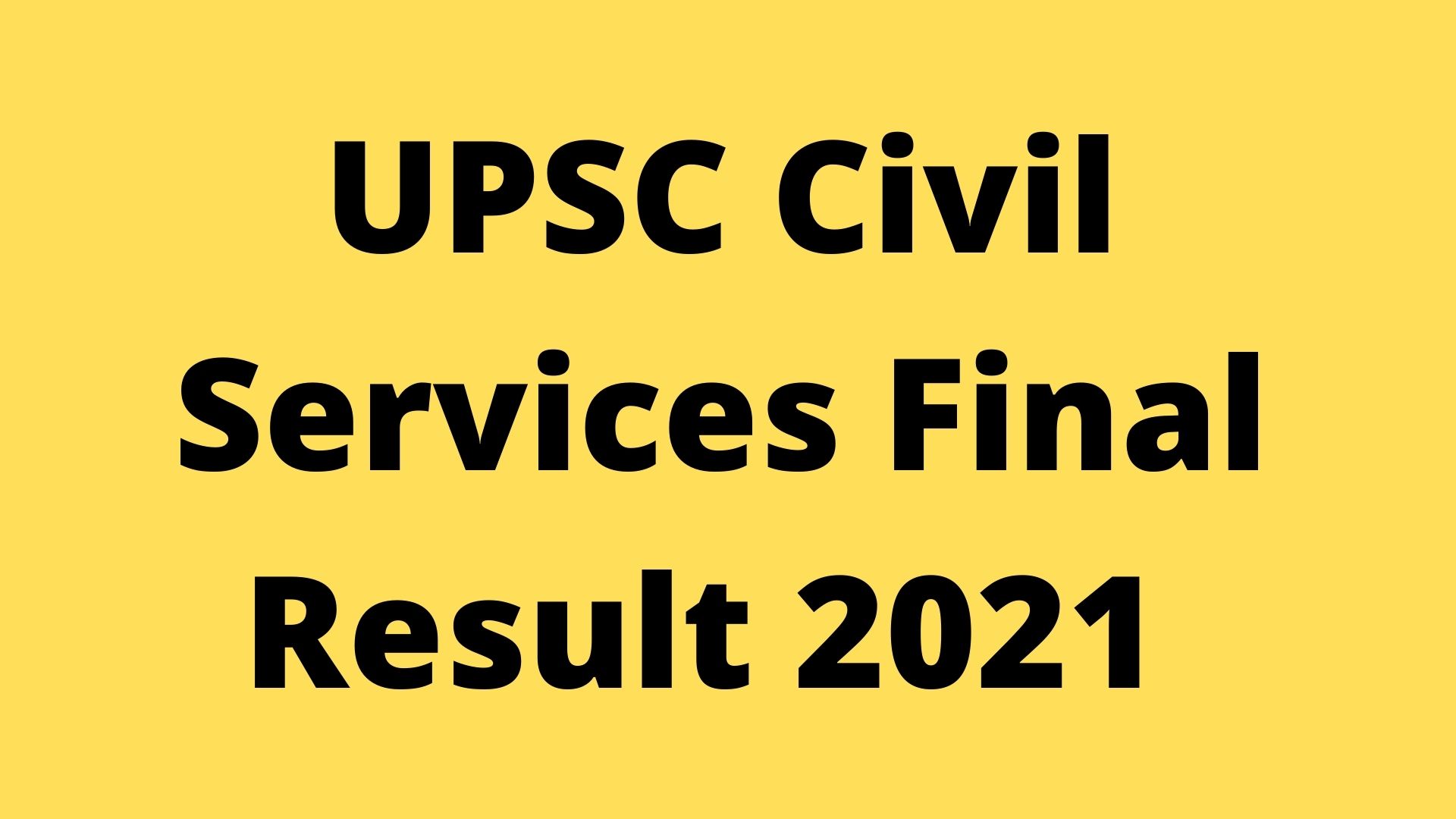 UPSC Civil Services Final Result 2021