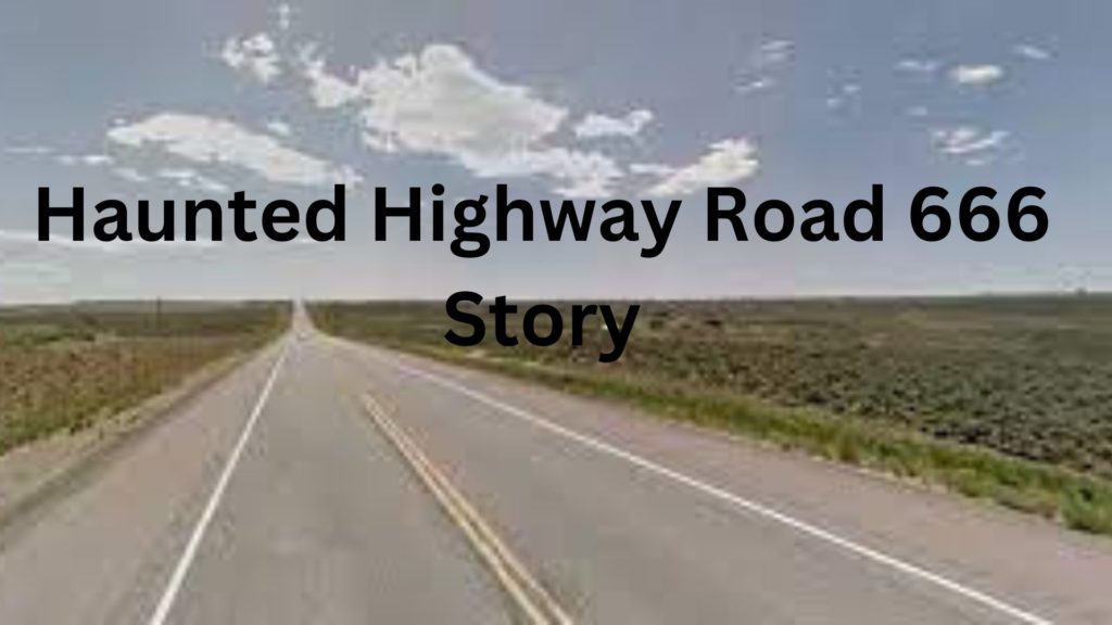 Haunted Highway Road 666 Story: लिफ्ट मांगें और कार में बैठ जाएं। ड्राइवर को कुछ भी याद नहीं रहता| रखें याद यहीं नही रुकना