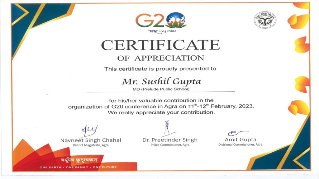 प्रिल्यूड पब्लिक स्कूल के निदेशक डॉ. सुशील गुप्ता को आगरा में जी 20 सम्मेलन के आयोजन में उनके बहुमूल्य योगदान के लिए प्रशस्ति पत्र प्रदान किया गया